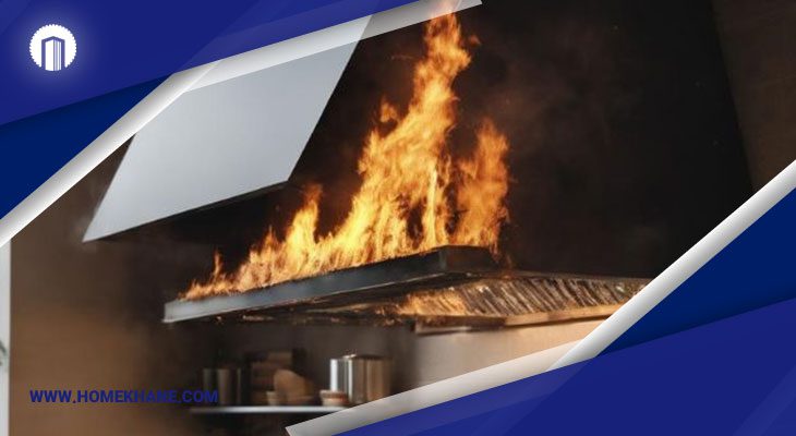 بررسی 6 علت آتش گرفتن هود آشپزخانه + راهنمای حل مشکل 